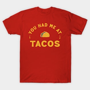 You Had Me At Tacos V2 T-Shirt